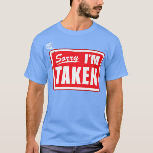 Förlåt att jag är Taken Bachelorette Bride Förlovn T Shirt