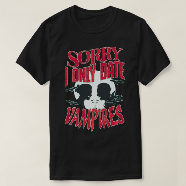 Förlåt att jag bara dejtar Vampyres Halloween T Shirt (Design framsida)