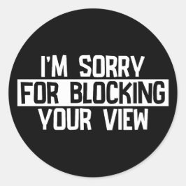 Förlåt att jag blockerar din åsikt (Vit) Runt Klistermärke