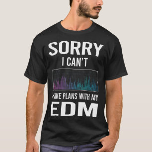Förlåt att jag Cant EDM T Shirt