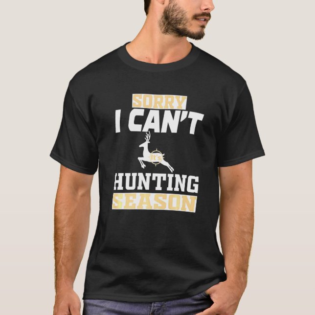 Förlåt att jag Cant Hunting Season T Shirt (Framsida)