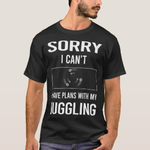 Förlåt att jag Cant Juggling Juggler T Shirt