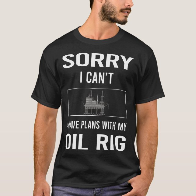 Förlåt att jag Cant Oil Rig Roughnacken Offshore T Shirt (Framsida)