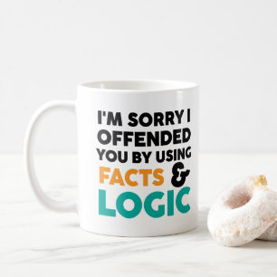 Förlåt att jag förolämpade dig med fakta och logik kaffemugg