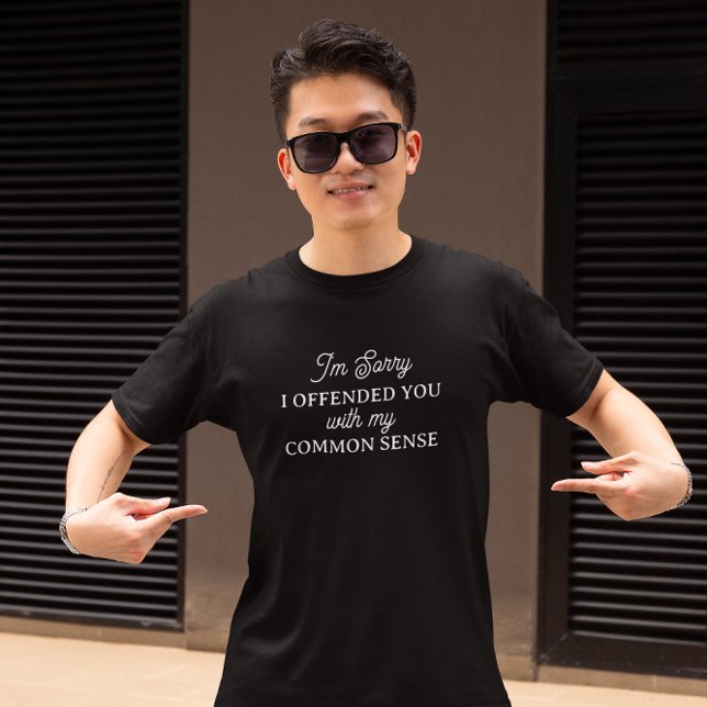 Förlåt att jag förolämpade dig | Sunt förnuft T Shirt (Skapare uppladdad)