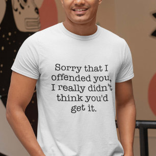 Förlåt att jag förolämpade dig t shirt