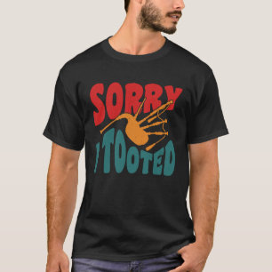 Förlåt att jag gick till Scotsman Bagpiper T Shirt