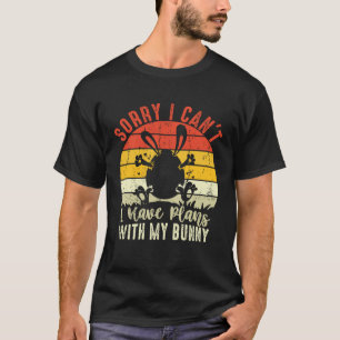 Förlåt att jag har planer med min lägenhet Påsk T Shirt