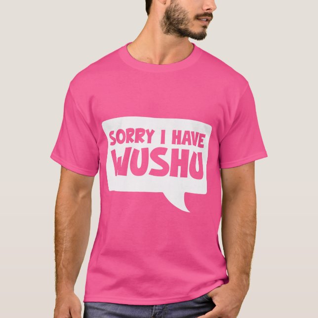 Förlåt att jag har Wushu Funny Chinese Martial Art T Shirt (Framsida)