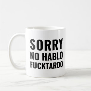 Förlåt att jag inte är Hablo Fuctardo. Kaffemugg