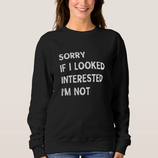 Förlåt att jag inte är intresserad. t shirt (Framsida)