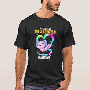 Förlåt att jag inte behöver mina Axolotls 2 T Shirt