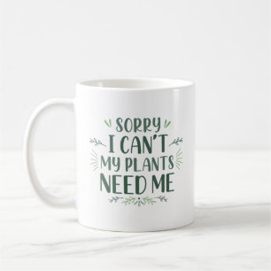 Förlåt att jag inte behöver mina växter kaffemugg