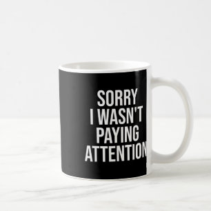 Förlåt att jag inte Betalade Attention Roligt Adhd Kaffemugg