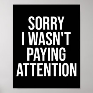 Förlåt att jag inte Betalade Attention Roligt Adhd Poster