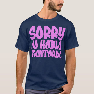 Förlåt att jag inte Hablo Fucktardo 1 T Shirt