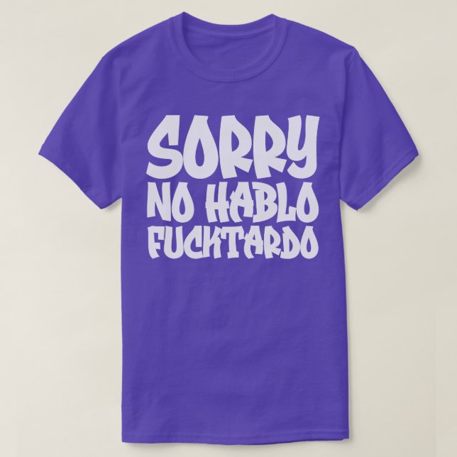 Förlåt att jag inte Hablo Fucktardo 2 T Shirt (Design framsida)