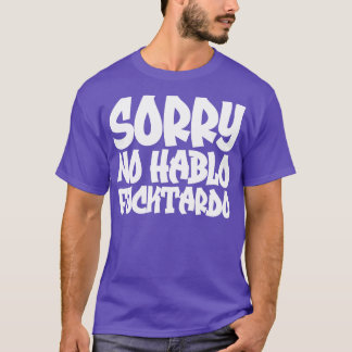 Förlåt att jag inte Hablo Fucktardo 2 T Shirt