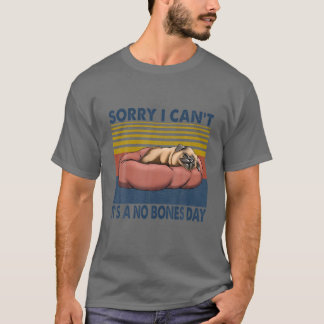 Förlåt att jag inte kan det är en "No Bones Day Pu T Shirt