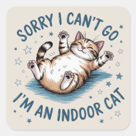 "Förlåt att jag inte kan gå, jag är en inomhuskatt Fyrkantigt Klistermärke