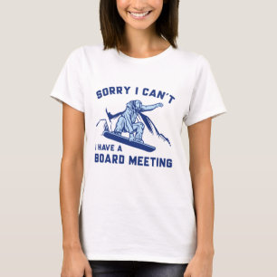 Förlåt att jag inte kan ha ett styrelsemöte t shirt