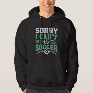 Förlåt att jag inte kan ha fotboll hoodie