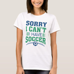 Förlåt att jag inte kan ha fotboll t shirt