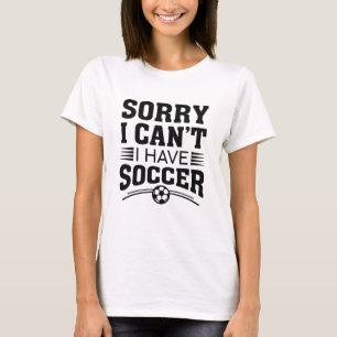 Förlåt att jag inte kan ha fotboll t shirt