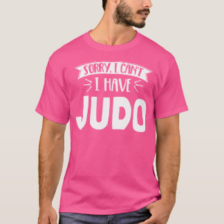 Förlåt att jag inte kan ha Judo T Shirt