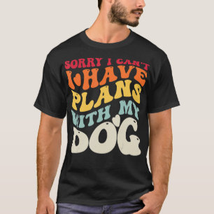 Förlåt att jag inte kan ha några planer med min Hu T Shirt