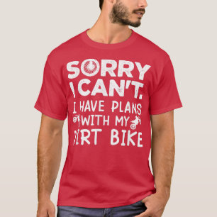 Förlåt att jag inte kan ha planer med Bikerna Dirt T Shirt