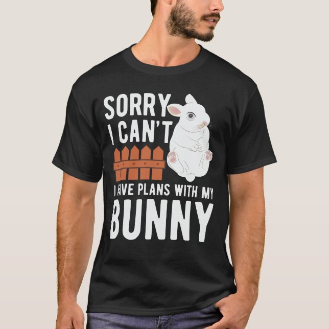 Förlåt att jag inte kan ha planer med min bunny t shirt (Framsida)