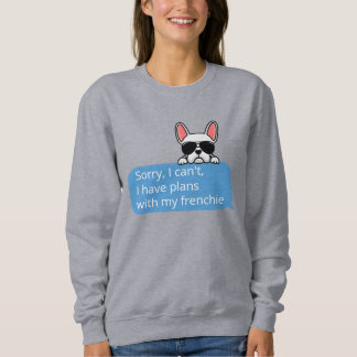 Förlåt att jag inte kan ha planer med min frenchie t shirt