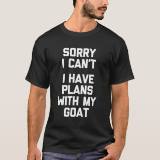 Förlåt att jag inte kan ha planer med min get T-Sh T Shirt