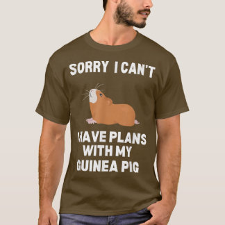 Förlåt att jag inte kan ha planer med min Guinea G T Shirt