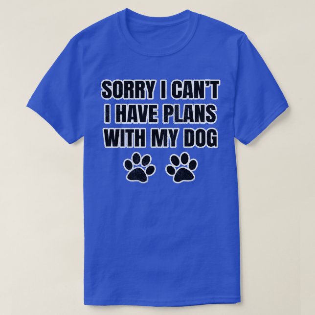 Förlåt att jag inte kan ha planer med min Hund 1 T Shirt (Design framsida)