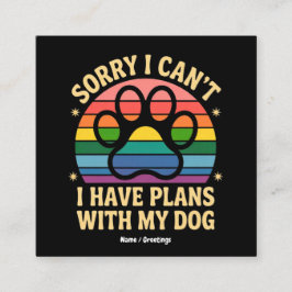 Förlåt att jag inte kan ha planer med min Hund Äls Fyrkantigt Visitkort