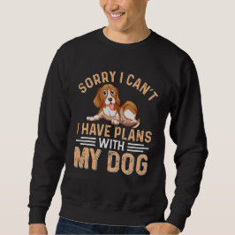 Förlåt att jag inte kan ha planer med min hund lång ärmad tröja