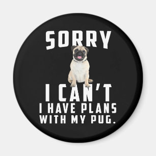Förlåt att jag inte kan ha planer med min pug magnet