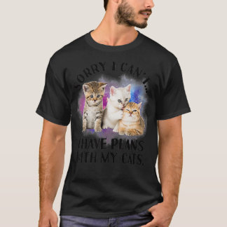 Förlåt att jag inte kan ha planer med mitt katt i  t shirt