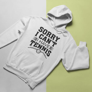 Förlåt att jag inte kan ha tennis hoodie