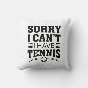 Förlåt att jag inte kan ha tennis kudde