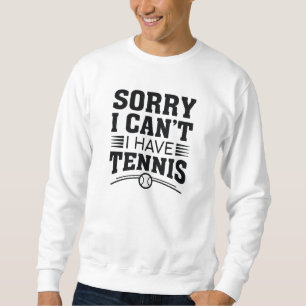 Förlåt att jag inte kan ha tennis lång ärmad tröja