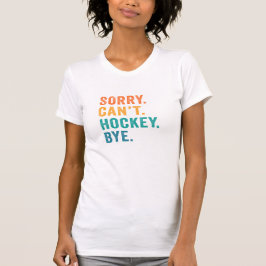 Förlåt att jag inte kan hockey Adjö T Shirt