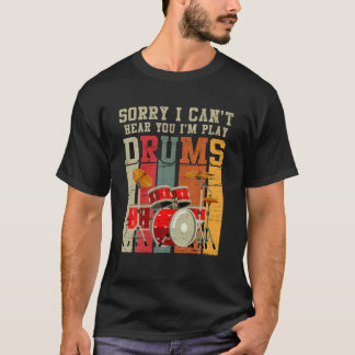 Förlåt att jag inte kan höra dig att jag är Play D T Shirt