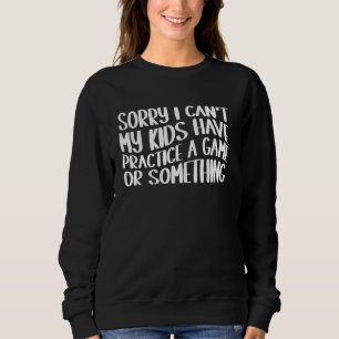 Förlåt att jag inte kan träna ett spel eller någon t shirt