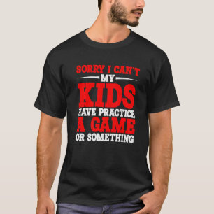 Förlåt att jag inte kan träna ett spel eller någon t shirt
