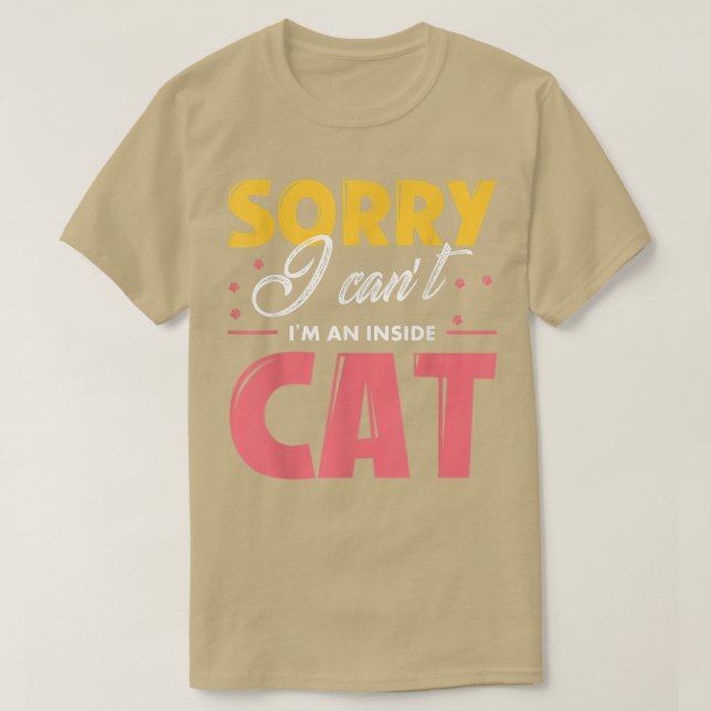 Förlåt att jag inte kan vara en invändig katt  t shirt (Design framsida)