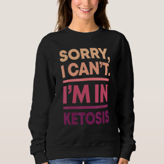 Förlåt att jag inte kan vara i Ketosis Keto Diet K T Shirt
