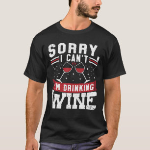 Förlåt att jag inte kunde dricka Vin Drinker Winem T Shirt